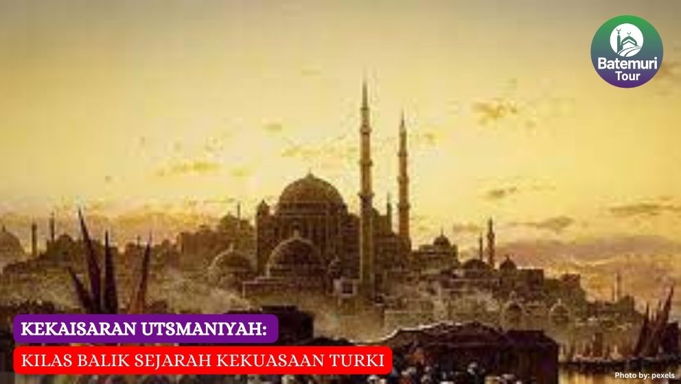 Kekaisaran Utsmaniyah: Kilas Balik Sejarah Kekuasaan Turki